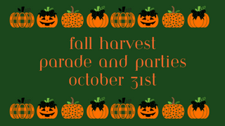  Fall Harvest Parade and Parties October 31st